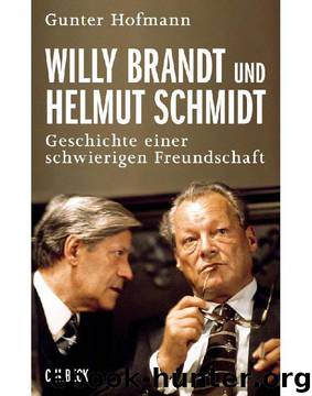 Willy Brandt und Helmut Schmidt: Geschichte einer schwierigen Freundschaft (German Edition) by Hofmann Gunter
