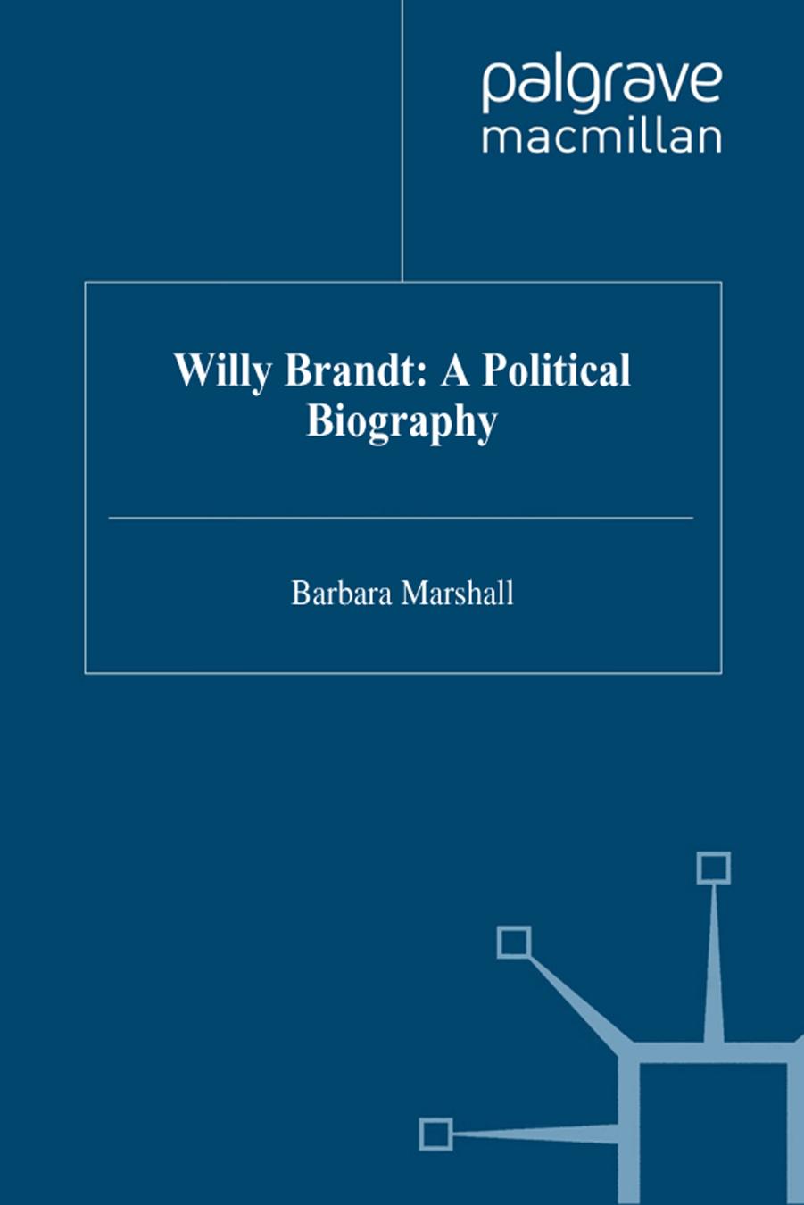 Willy Brandt: A Political Biography by Barbara Marshall