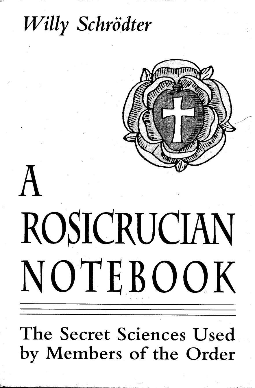 Willy Schrodter - A Rosicrucian Notebook by The Secret Sciences Used By Members Of The Order (1992)