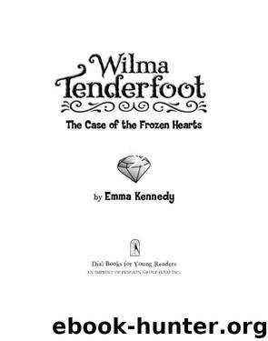 Wilma Tenderfoot and the Case of the Frozen Hearts by Emma Kennedy