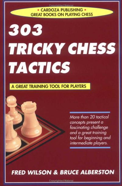 Wilson, Fred & Albertson, Bruce by 303 Tricky Chess Tactics
