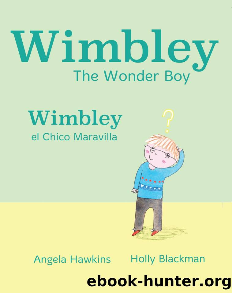 Wimbley el Chico Maravilla Wimbley the Wonder Boy (Xist Kids Bilingual Spanish English) by Angela Hawkins