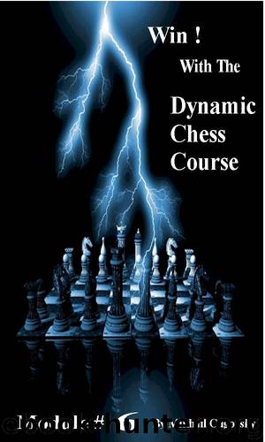 Win With The Dynamic Chess Course - Module #6 by Mikhail Cugovsky