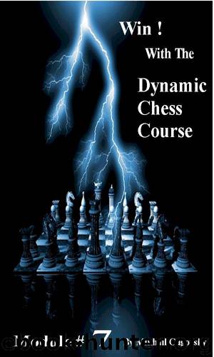 Win! With The Dynamic Chess Course - Module #7 by Mikhail Cugovsky