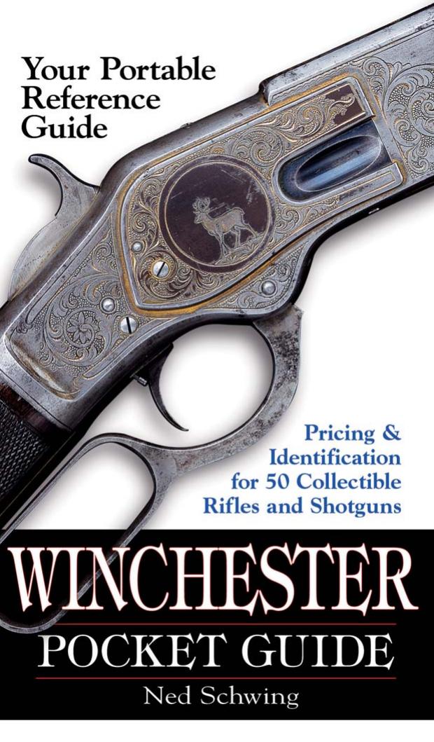 Winchester Pocket Guide: Identification & Pricing for 50 Collectible Rifles and Shotguns by Ned Schwing