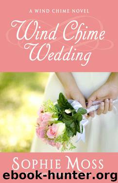 Wind Chime Wedding (A Wind Chime Novel Book 2) by Sophie Moss