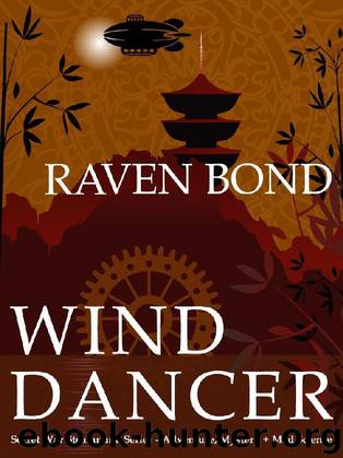 Wind Dancer: Secret War Steampunk Series - Adventure, Mystery + Mad Science by Raven Bond
