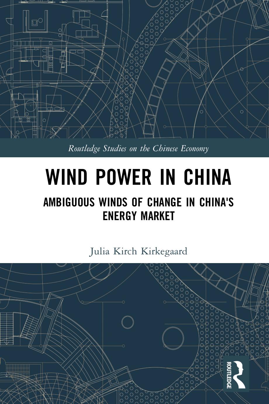 Wind Power in China: Ambiguous Winds of Change in China's Energy Market by Julia Kirch Kirkegaard