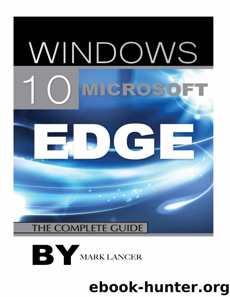 Windows 10 Microsoft Edge: The Complete Guide by Lancer Mark