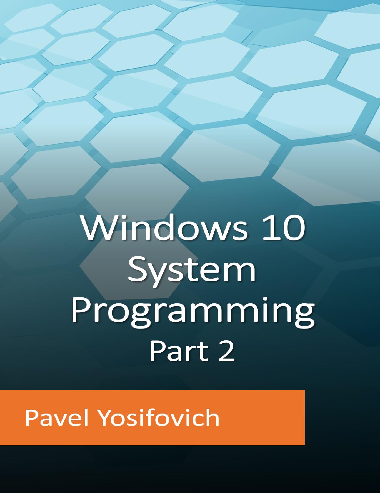 Windows 10 System Programming, Part 2 by Pavel Yosifovich