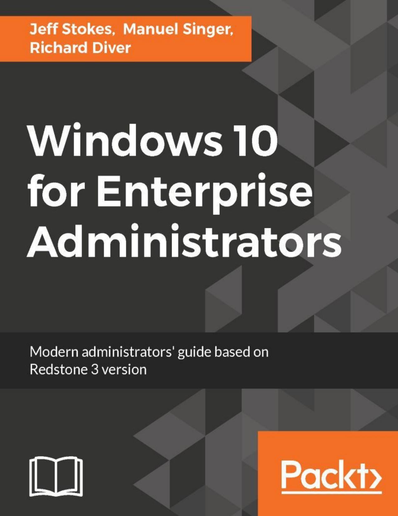 Windows 10 for Enterprise Administrators by Jeff Stokes & Manuel Singer & Richard Diver