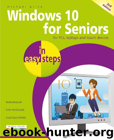 Windows 10 for Seniors in easy steps, 3rd edition - covers the April 2018 Update by Michael Price