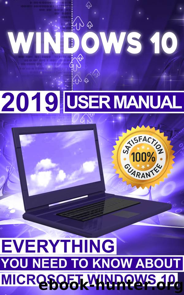 Windows 10: 2019 User Manual . Everything You Need to Know About Microsoft Windows 10 by Jenkins Alexa