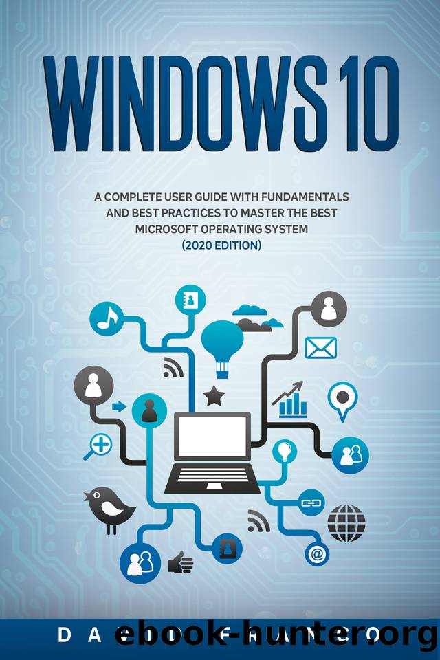 Windows 10: A Complete User Guide With Fundamentals and Best Practices To Master The Best Microsoft Operating System (2020 edition) by David Franco
