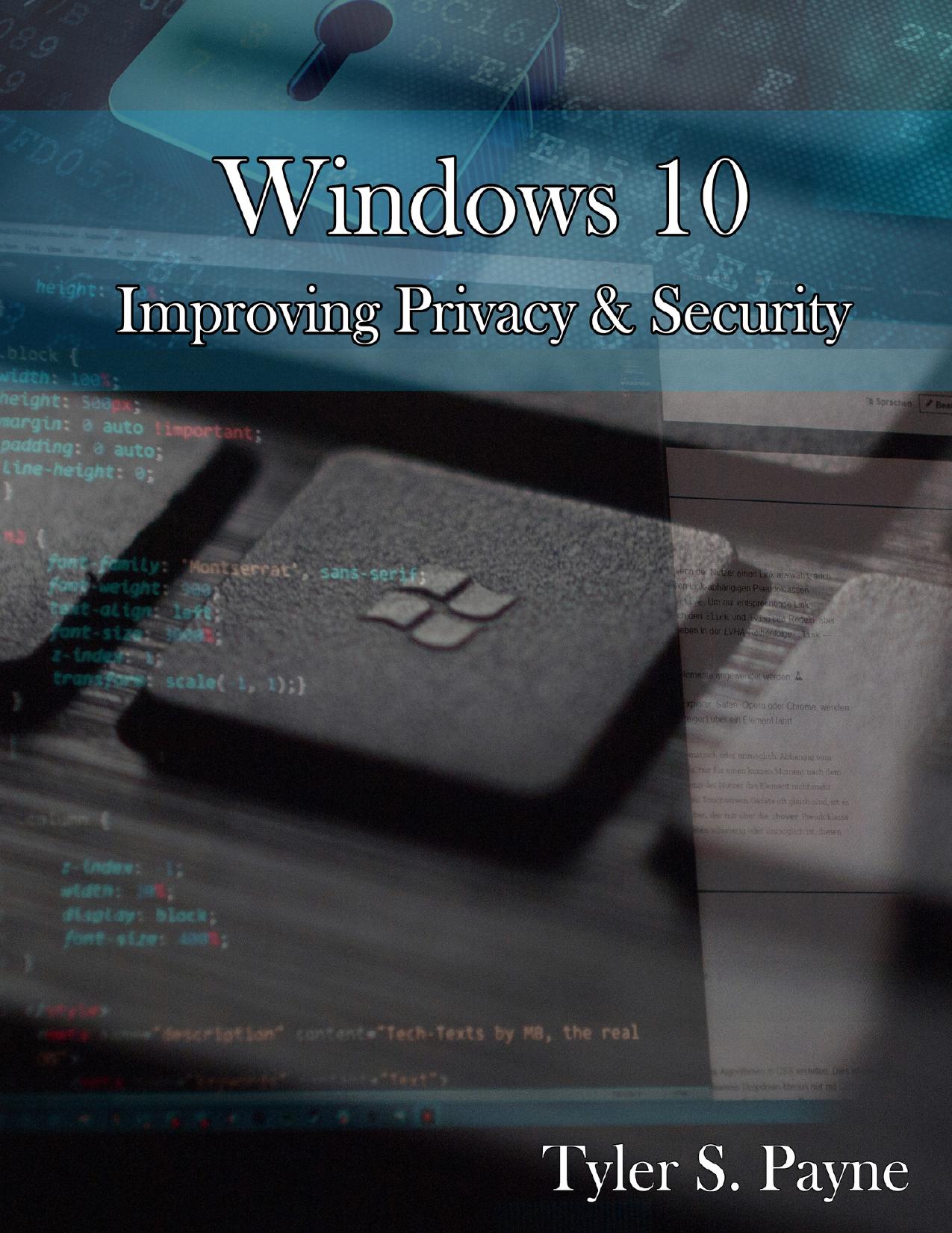 Windows 10: Improving Privacy & Security by Payne Tyler
