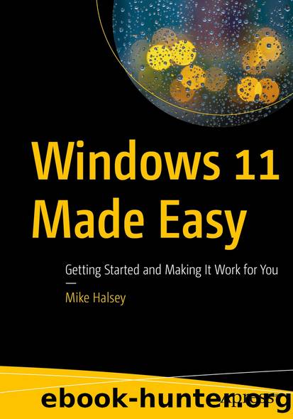 Windows 11 Made Easy: Getting Started and Making It Work for You by Mike Halsey