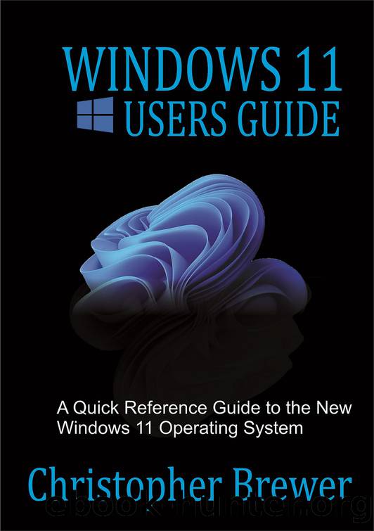 Windows 11 Users Guide: A Quick Reference Guide to the New Windows 11 Operating System by Brewer Christopher