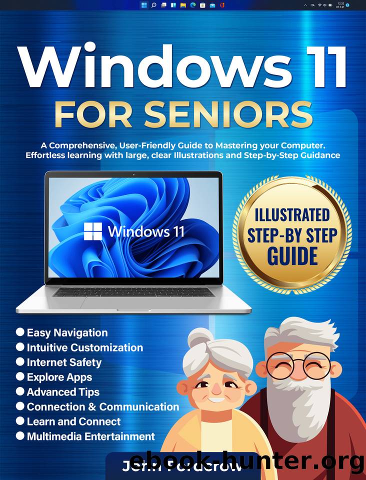 Windows 11 for Seniors: A Comprehensive, User-Friendly Guide to Mastering Your Computer. Effortless Learning with Large, Clear Illustrations and Step-by-Step Guidance by Fordcrow John