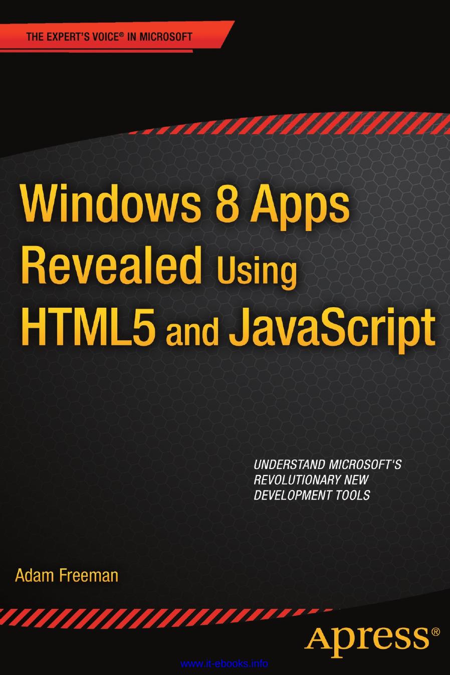 Windows 8 Apps Revealed Using HTML5 and JavaScript by Adam Freeman