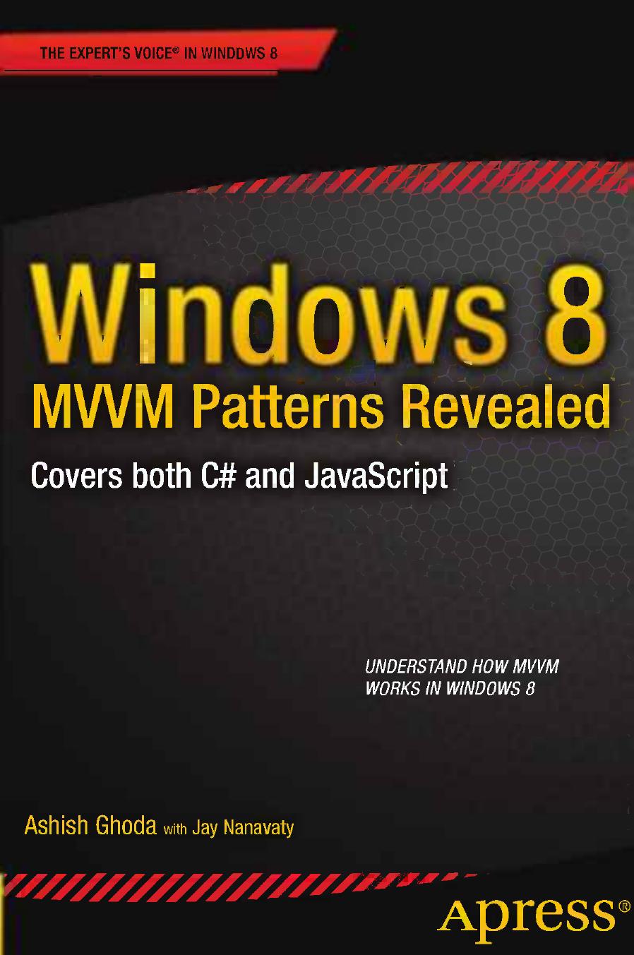 Windows 8 MVVM Patterns Revealed: Covers both C# and JavaScript by Ashish Ghoda (auth.)