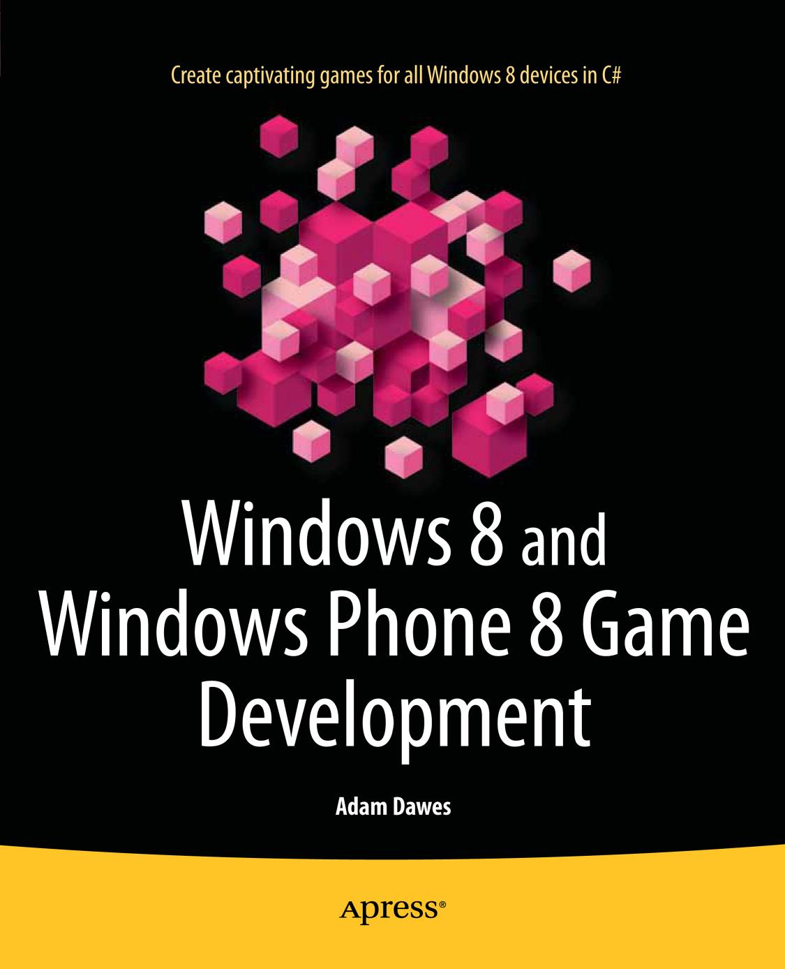 Windows 8 and Windows Phone 8 Game Development by Adam Dawes