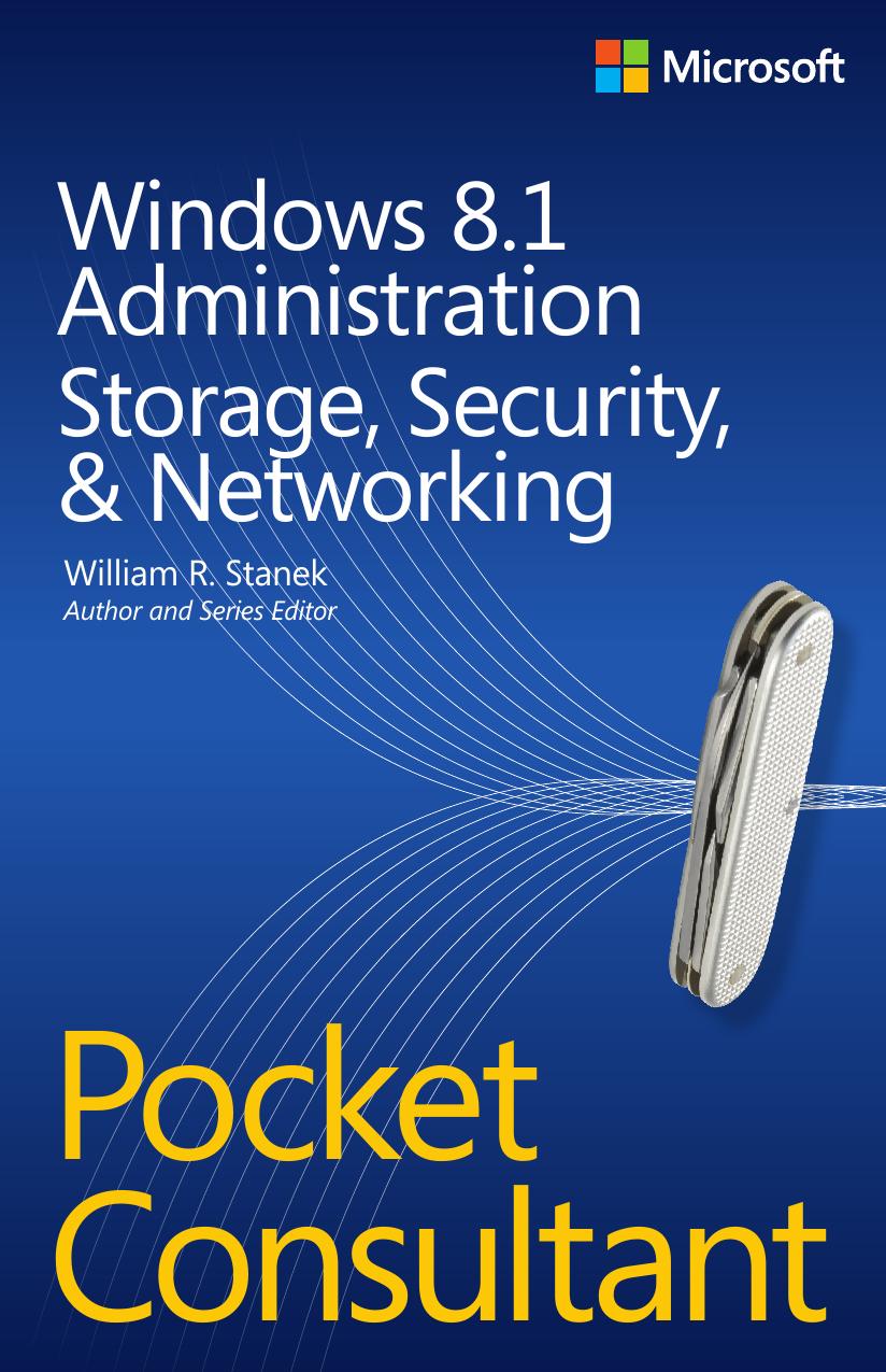 Windows 8.1 Administration Pocket Consultant Storage, Security, & Networking by Stanek William R
