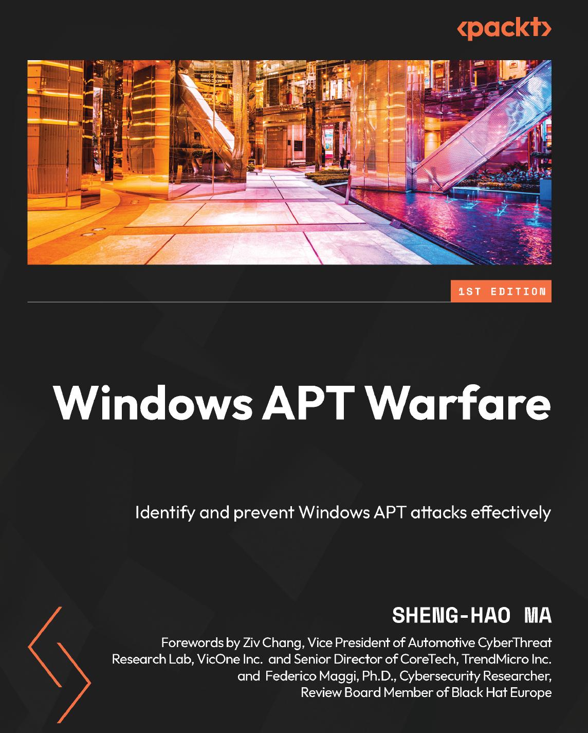 Windows APT Warfare: Identify and prevent Windows APT attacks effectively by Sheng-Hao Ma