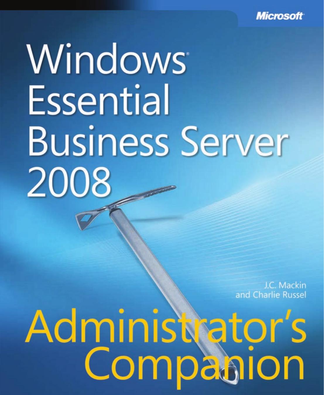 Windows Essential Business Server 2008 Administrators Companion by J. C. Mackin Charlie Russel
