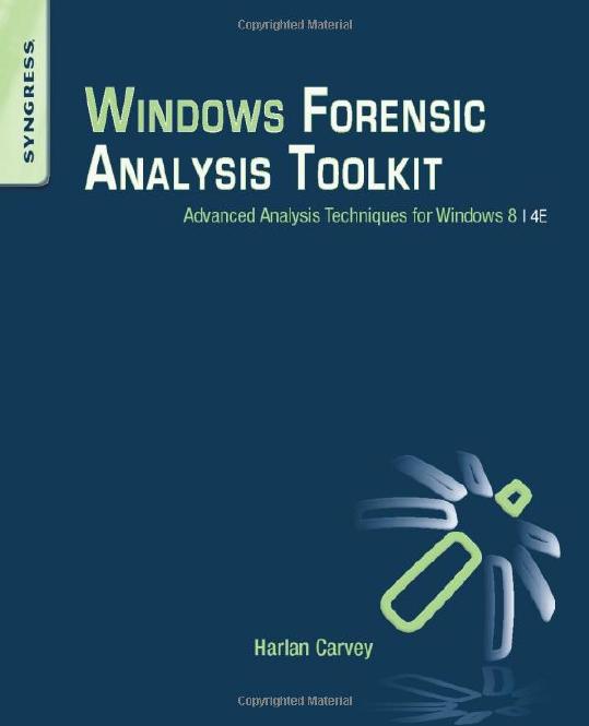 Windows Forensic Analysis Toolkit Advanced Analysis Techniques for Windows 8 4th Edition by 4<8=8AB@0B>@