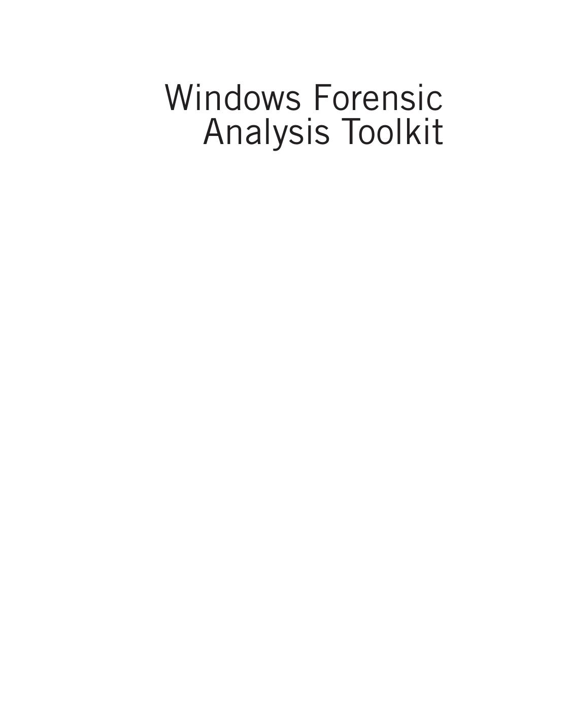 Windows Forensic Analysis Toolkit- Advanced Analysis Techniques for Windows 8 (4th Edition 2014) by Harlan Carvey by 4<8=8AB@0B>@