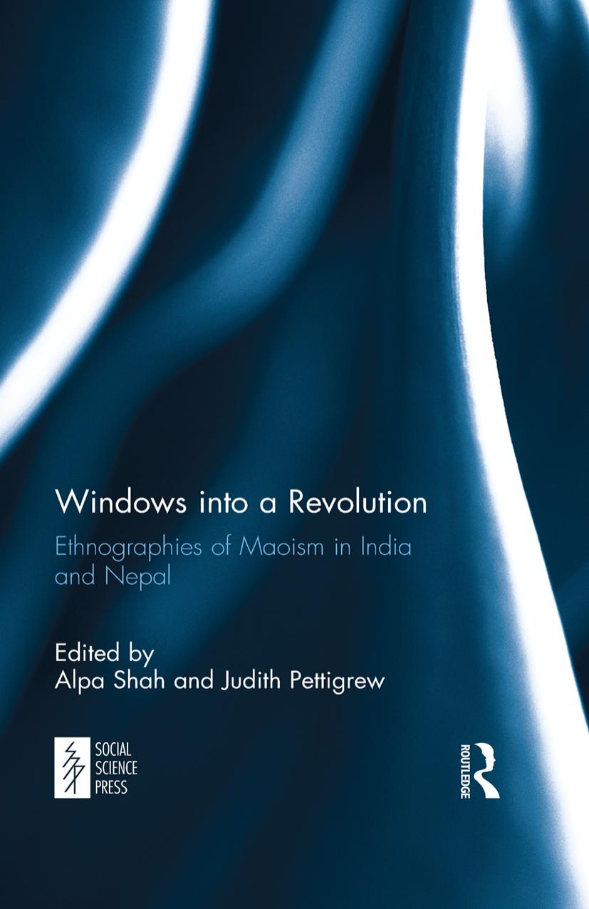 Windows Into a Revolution: Ethnographies of Maoism in India and Nepal by Alpa Shah & Judith Pettigrew