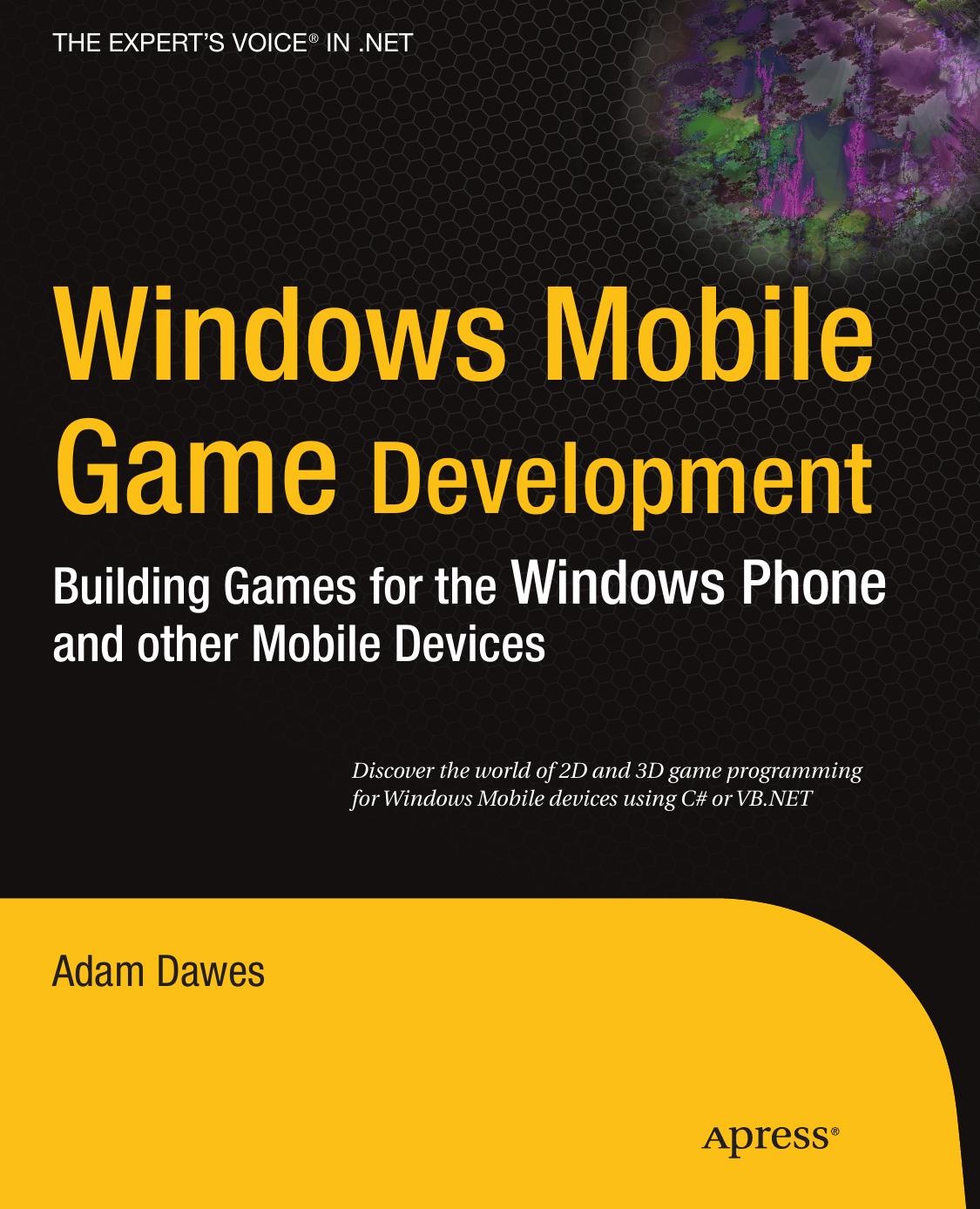 Windows Mobile Game Development: Building Games for the Windows Phone and other Mobile Devices by Adam Dawes