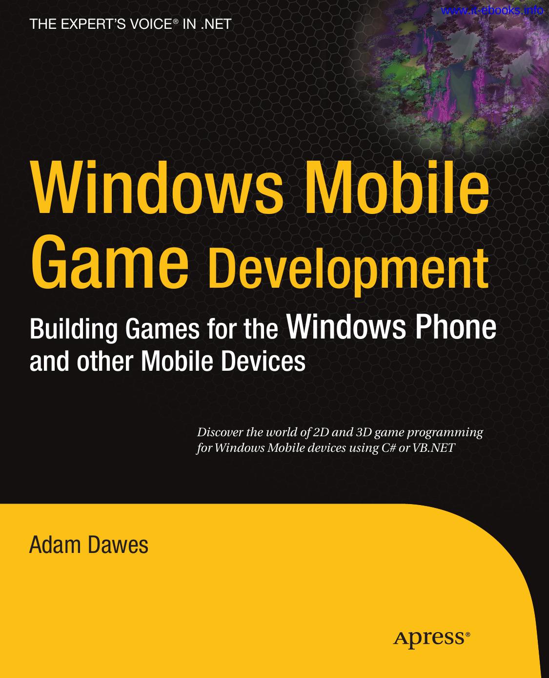 Windows Mobile Game Development: Building games for the Windows Phone and other mobile devices by Adam Dawes