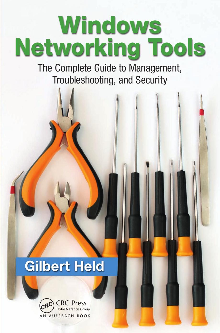 Windows Networking Tools: The Complete Guide to Management, Troubleshooting, and Security by Held Gilbert