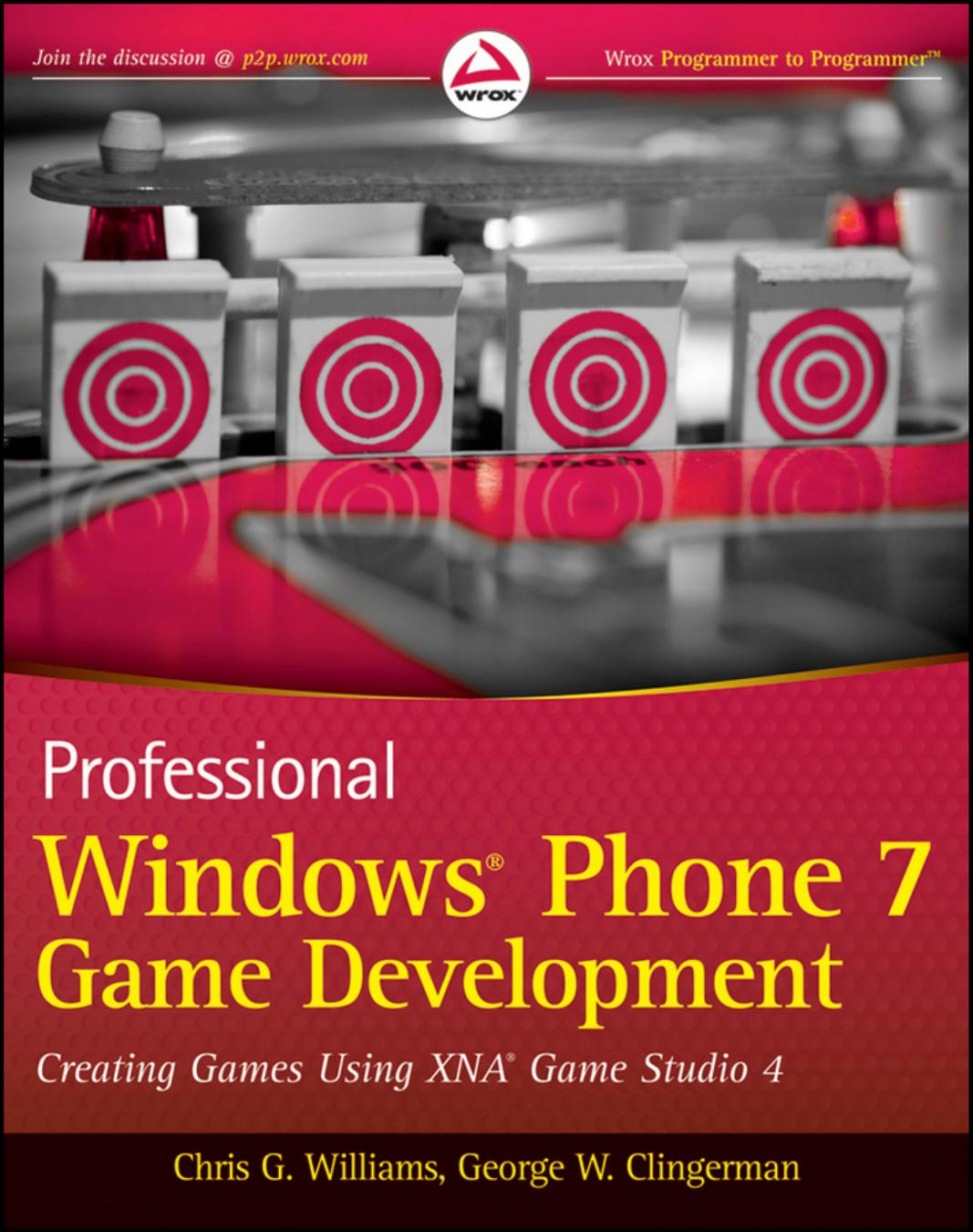 Windows Phone 7 Game Developent Creating Games using XNA Game Studio 4 by Williams Chris G. Clingerman George W