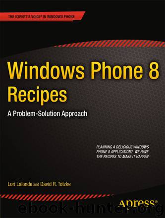 Windows Phone 8 Recipes: A Problem-Solution Approach by Lori Lalonde & David R. Totzke
