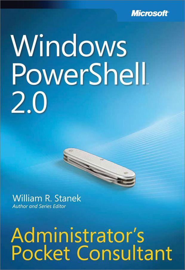 Windows PowerShell 2.0 Administrator's Pocket Consultant by William Stanek