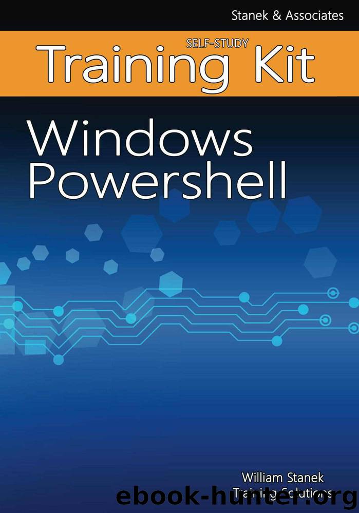 Windows PowerShell Self-Study Training Kit by William Stanek Training Solutions