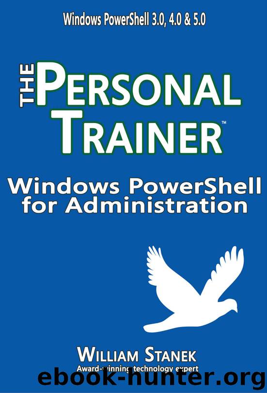 Windows PowerShell for Administration: The Personal Trainer by Stanek William