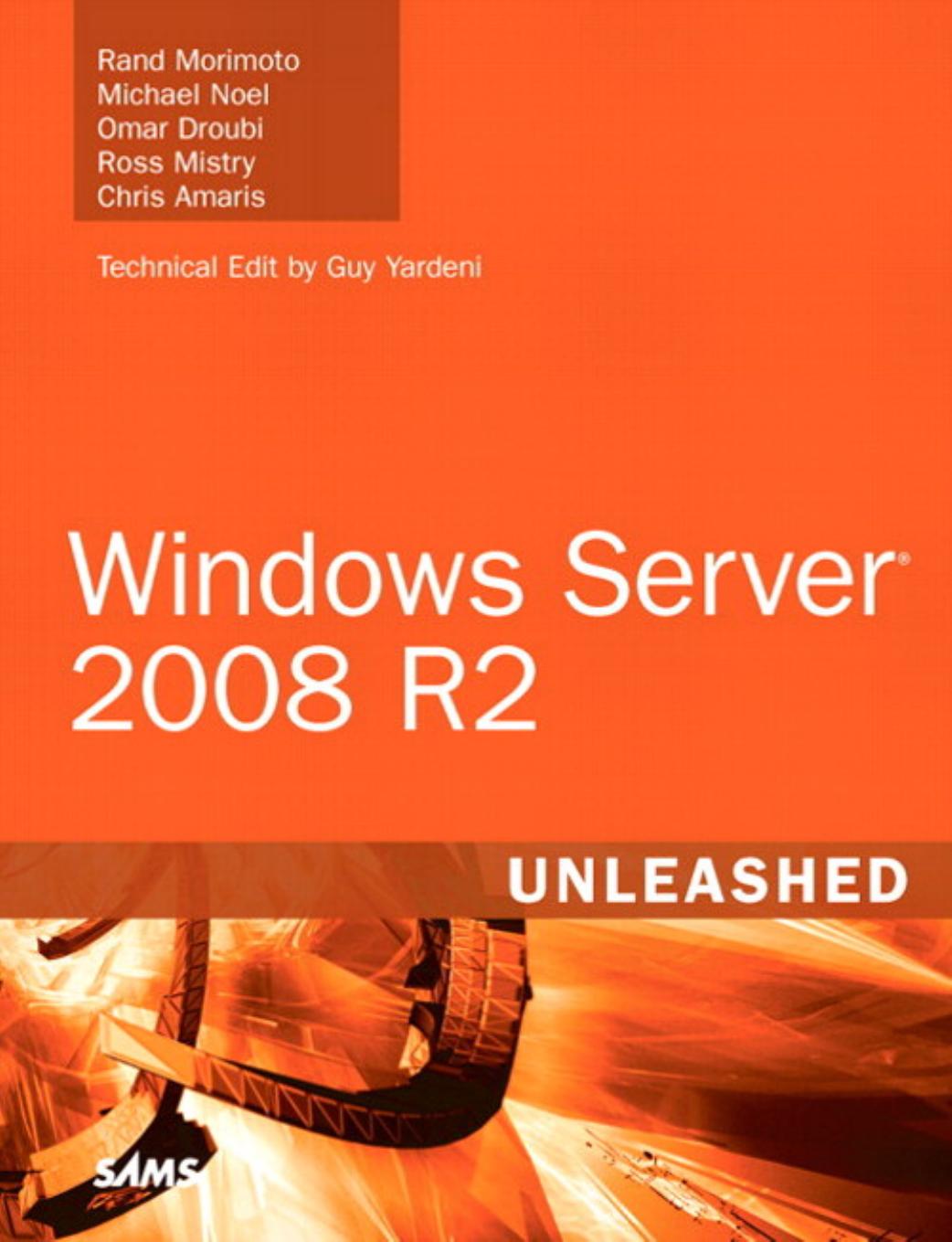 Windows Server 2008 R2 Unleashed by Rand Morimoto Michael Noel Omar Droubi Ross Mistry Chris Amaris