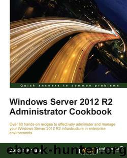 Windows Server 2012 R2 Administrator Cookbook by unknow