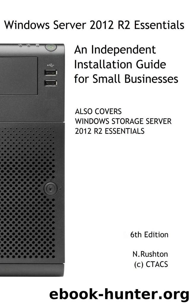 Windows Server 2012 R2 Essentials Installation Guide for Small Businesses by Nick Rushton