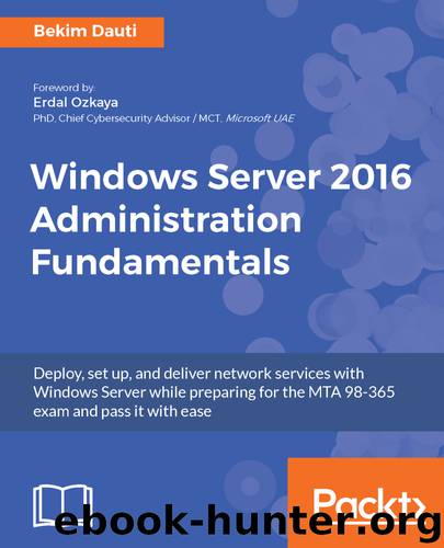 Windows Server 2016 Administration Fundamentals by Bekim Dauti