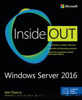 Windows Server 2016 Inside Out (includes Current Book Service) by Orin Thomas