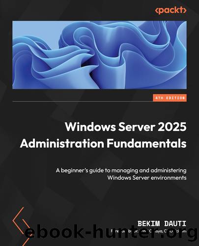 Windows Server 2025 Administration Fundamentals by Bekim Dauti