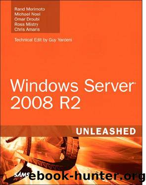 Windows Server® 2008 R2 Unleashed by Rand Morimoto Michael Noel Omar Droubi Ross Mistry Chris Amaris