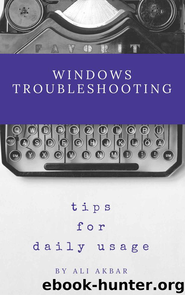 Windows Troubleshooting Tips for Daily Usage by Ali Akbar & Zico Pratama Putra