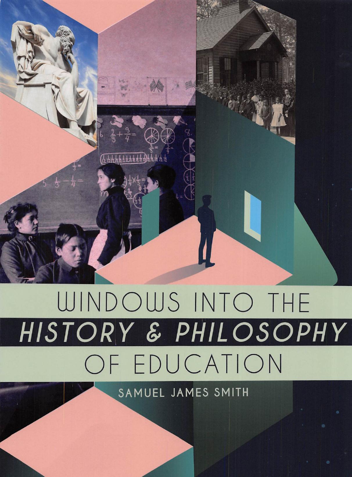 Windows into the history and philosophy of education by Samuel James Smith