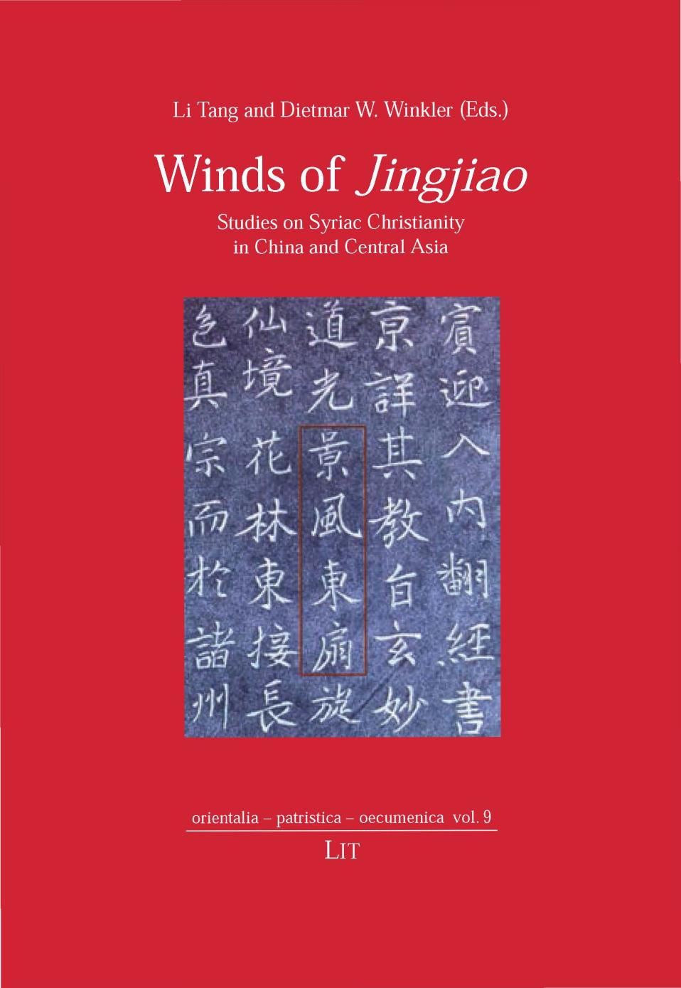 Winds of Jingjiao: Studies on Syriac Christianity in China and Central Asia by Li Tang (editor) Dietmar W. Winkler (editor)