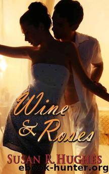 Wine & Roses by Susan R. Hughes